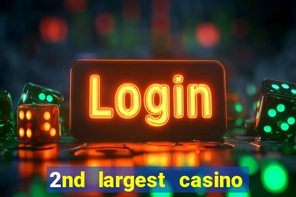 2nd largest casino in the world